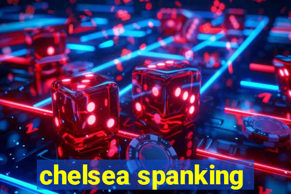 chelsea spanking
